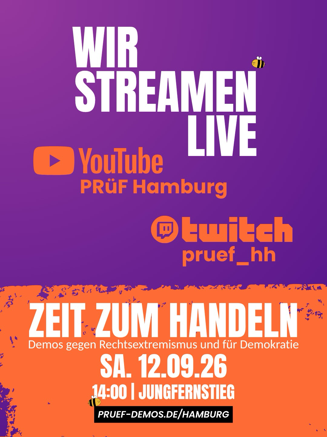 Wir streamen live! YouTube PRüF Hamburg, Twitch pruef_hh, Zeit zum Handeln, Demos gegen Rechtsextremismus und für Demokratie, Samstag, 12.09.26, 14:00 Uhr, Jungfernstieg, pruef-demos.de/hamburg Wir streamen live! YouTube PRüF Hamburg, Twitch pruef_hh, Zeit zum Handeln, Demos gegen Rechtsextremismus und für Demokratie, Samstag, 12.09.26, 14:00 Uhr, Jungfernstieg, pruef-demos.de/hamburg